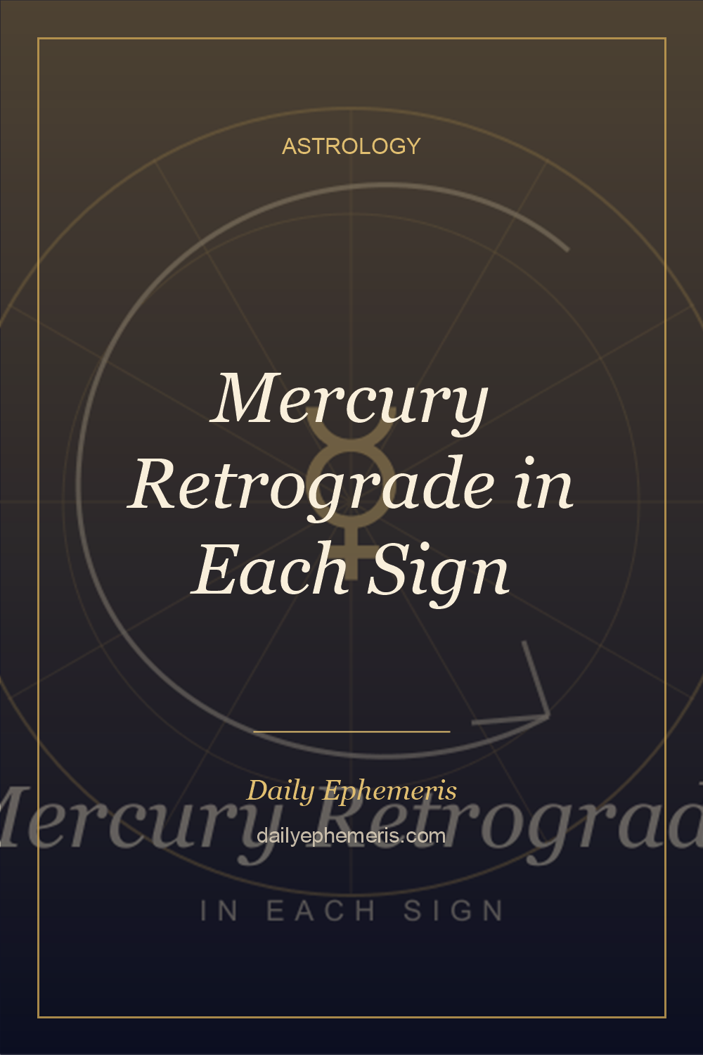 Mercury Retrograde in Each Sign - full astrology guide from Daily Ephemeris