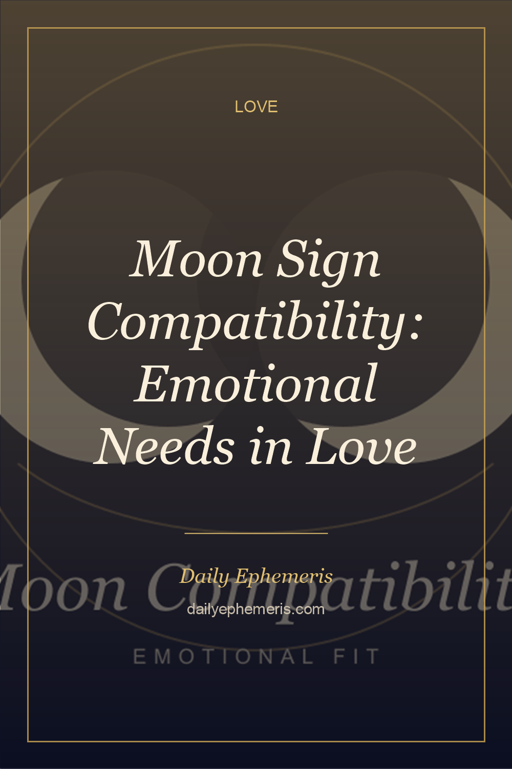 Moon Sign Compatibility: Emotional Needs in Love - full astrology guide from Daily Ephemeris